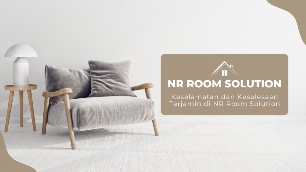 Keselamatan dan Keselesaan Terjamin di NR Room Solution